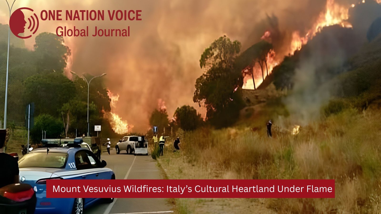 Mount Vesuvius Wildfires Threaten Italy’s Cultural Heritage and One Nation Voice Article