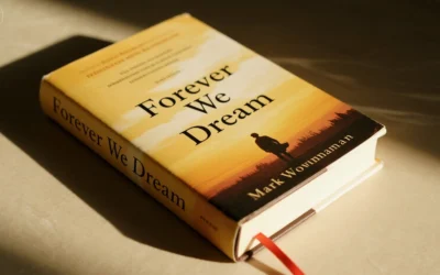 The Transformative Power of Hope – Review of Forever We Dream, a Novel by Mark Workman