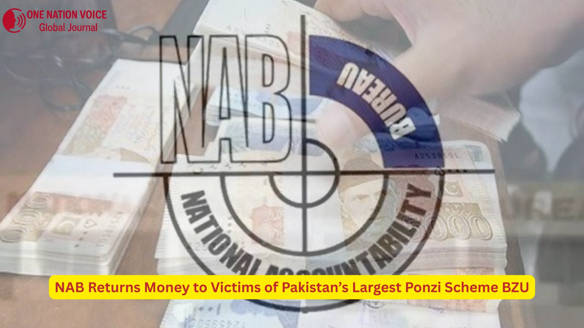NAB Returns Money to Victims of Pakistan’s Largest Ponzi Scheme BZU 1 ONV Article