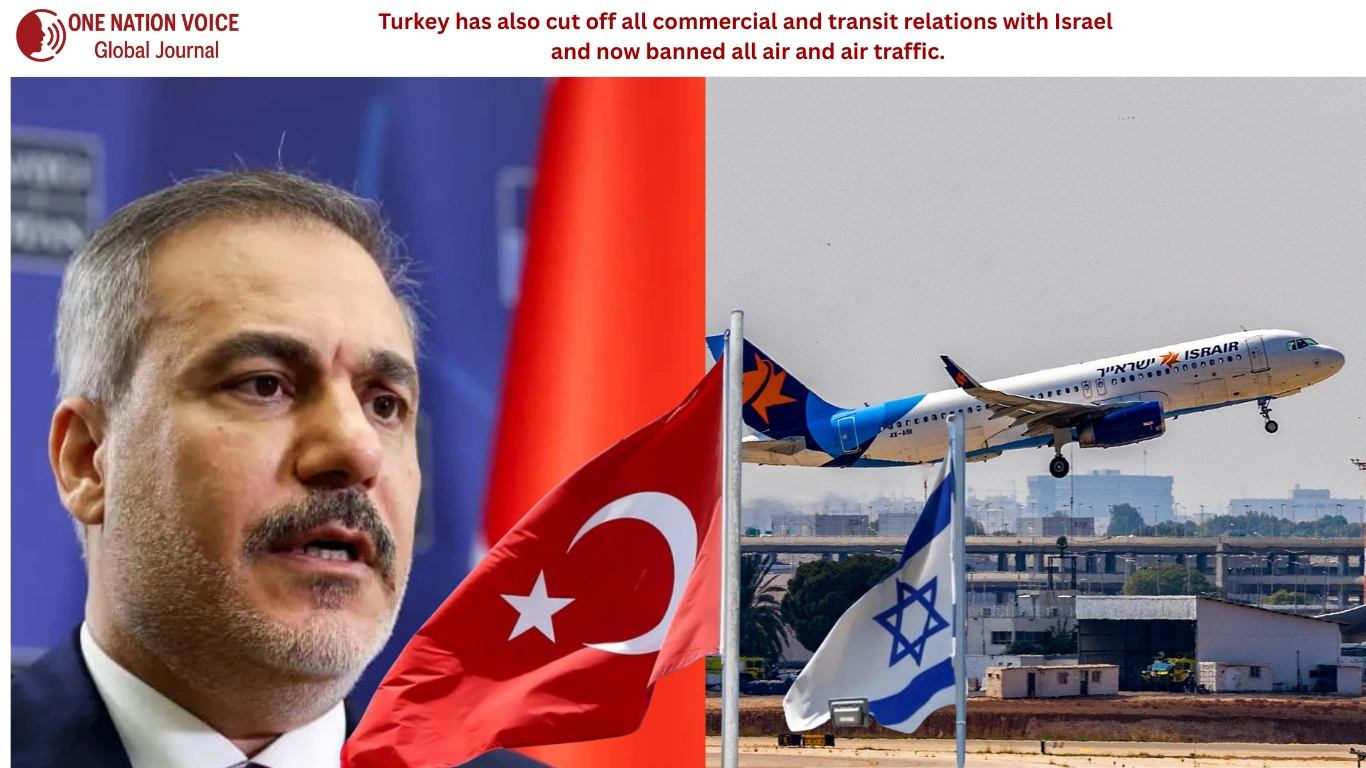 Turkey has also cut off all commercial and transit relations with Israel and now banned all air and air traffic.