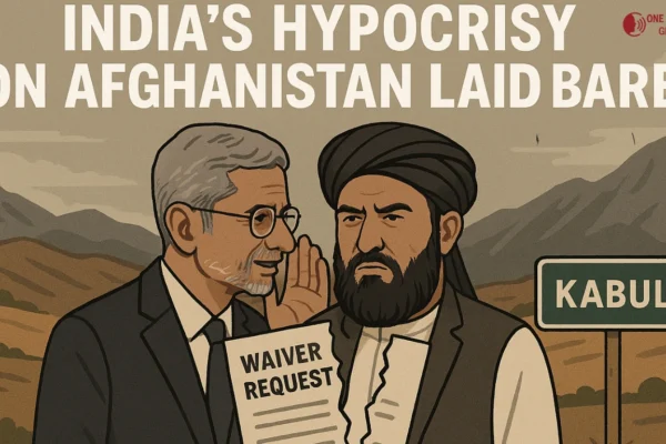 India’s Hypocrisy on Afghanistan Laid Bare 3 Main ONV Article